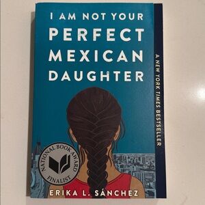 I Am Not Your Perfect Mexican Daughter by Erika L. Sanchez